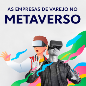 As empresas de varejo no metaverso