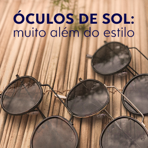 Óculos de sol muito além do estilo
